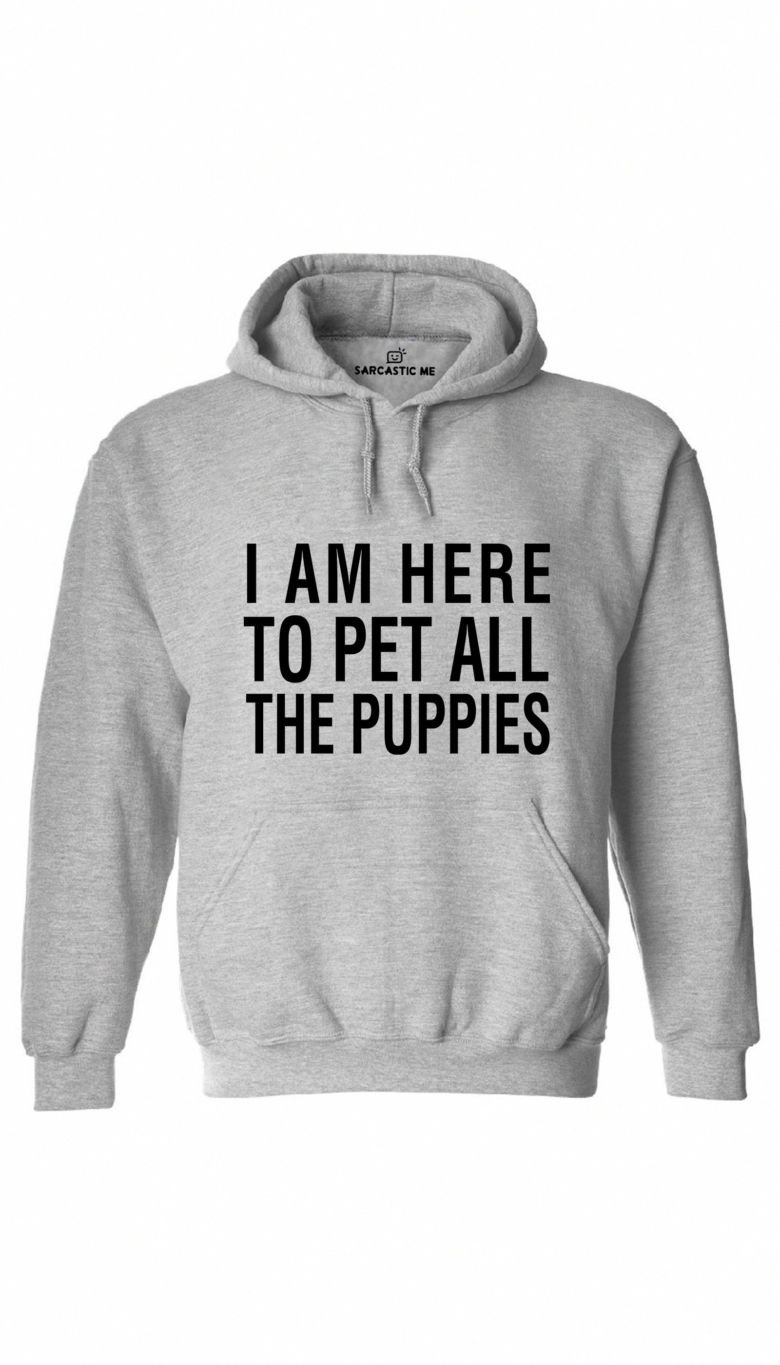 I Am Here To Pet All The Puppies Gray Hoodie | Sarcastic ME