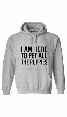 I Am Here To Pet All The Puppies Hoodie