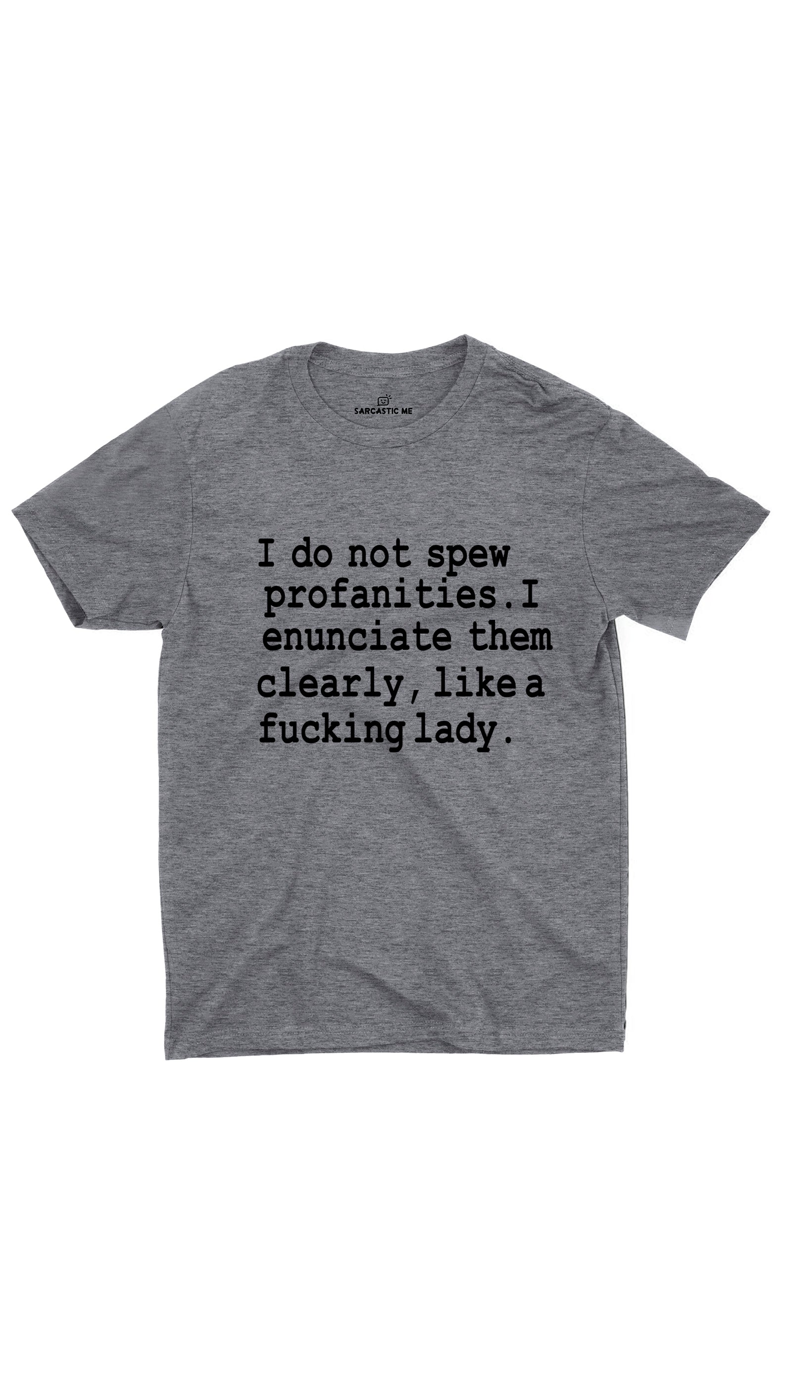 I Do Not Spew Profanities Gray Unisex T-shirt | Sarcastic ME