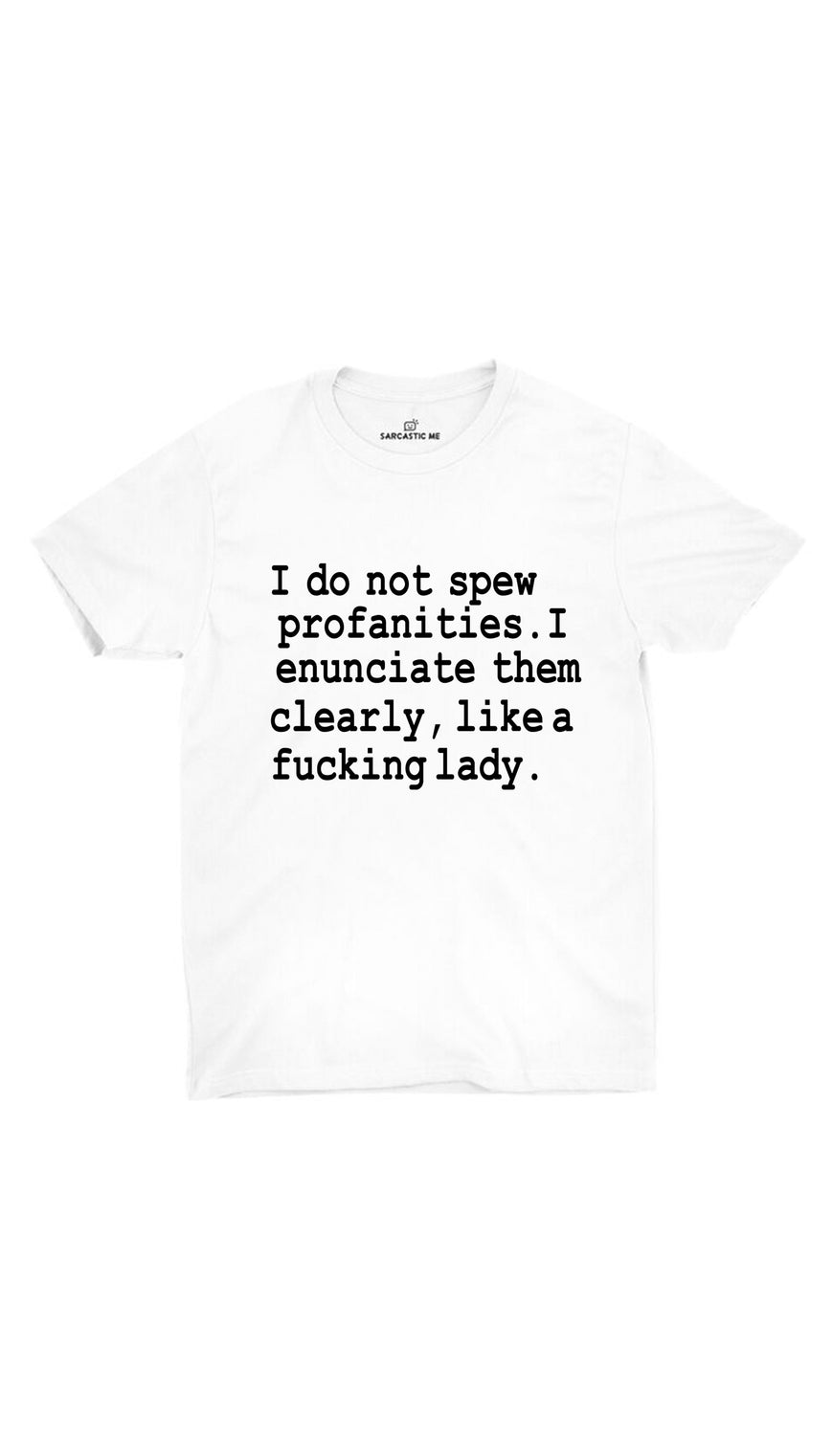I Do Not Spew Profanities White Unisex T-shirt | Sarcastic ME