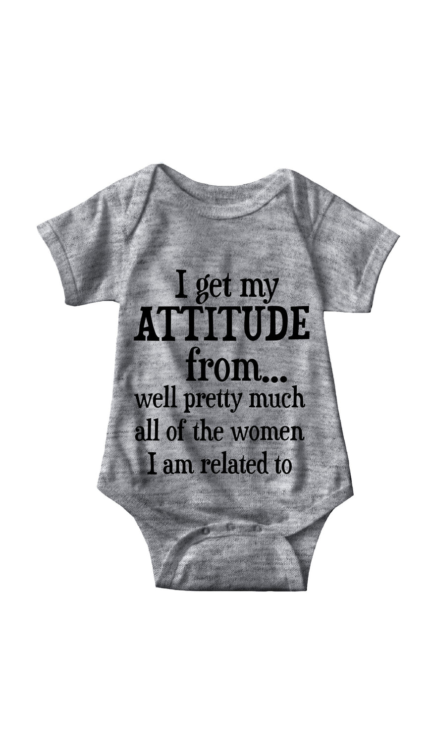 I Get My Attitude From All Women Gray Infant Onesie | Sarcastic ME