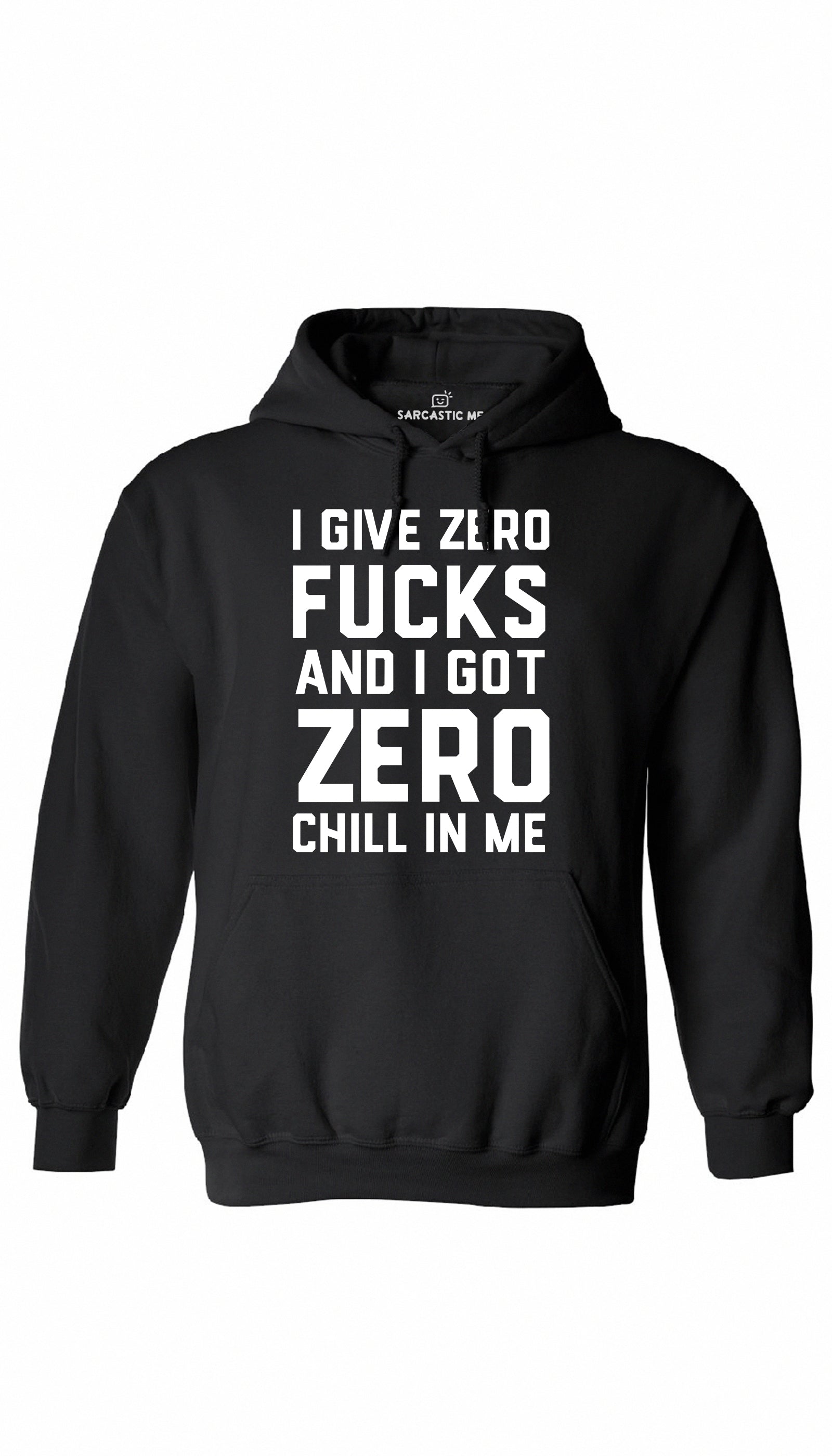 I Give Zero F*cks And I Got Zero Chill In Me Black Hoodie | Sarcastic ME