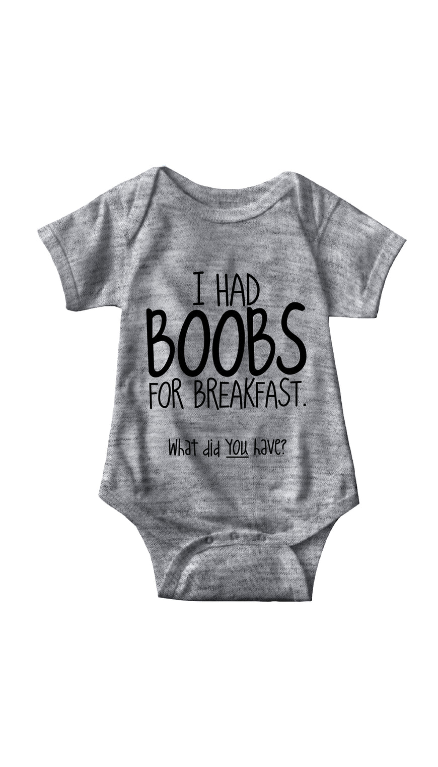 I Had Boobs For Breakfast Gray Infant Onesie | Sarcastic ME