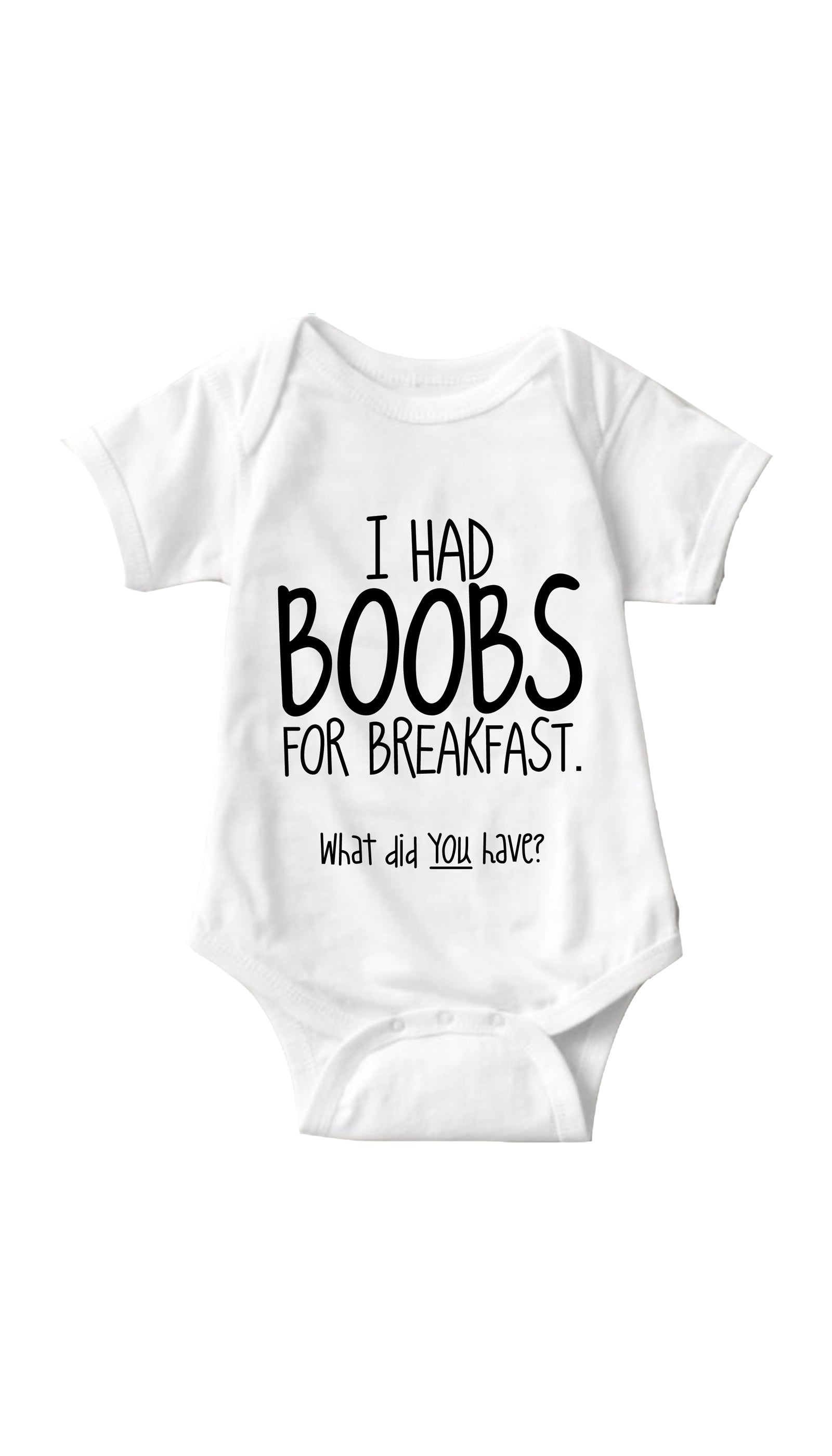 I Had Boobs For Breakfast White Infant Onesie | Sarcastic ME