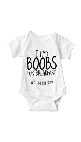 I Had Boobs For Breakfast White Infant Onesie | Sarcastic ME