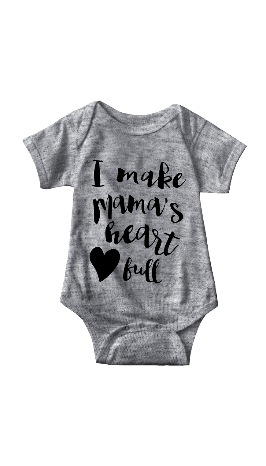 I Make Mama's Heart Full Gray Infant Onesie | Sarcastic ME