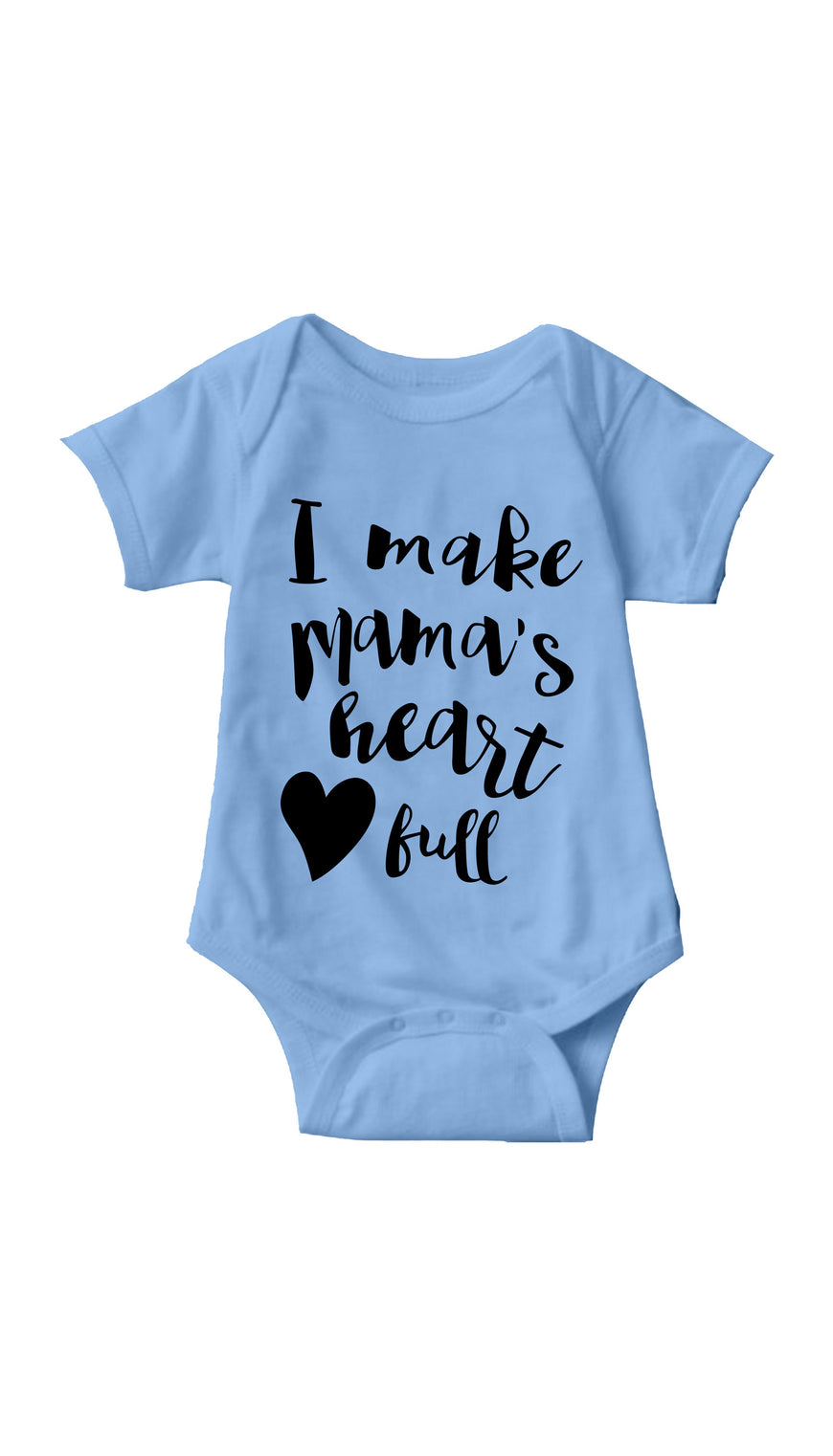 I Make Mama's Heart Full Light Blue Infant Onesie | Sarcastic ME