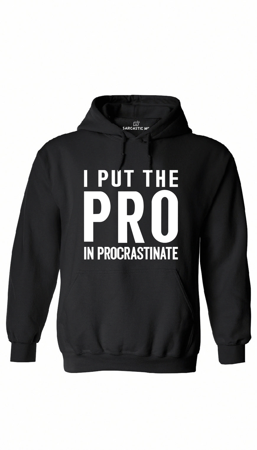 I Put The Pro In Procrastinate Black Hoodie | Sarcastic ME