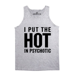 I Put The Hot In Psychotic Gray Unisex Tank Top | Sarcastic Me