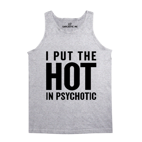 I Put The Hot In Psychotic Gray Unisex Tank Top | Sarcastic Me
