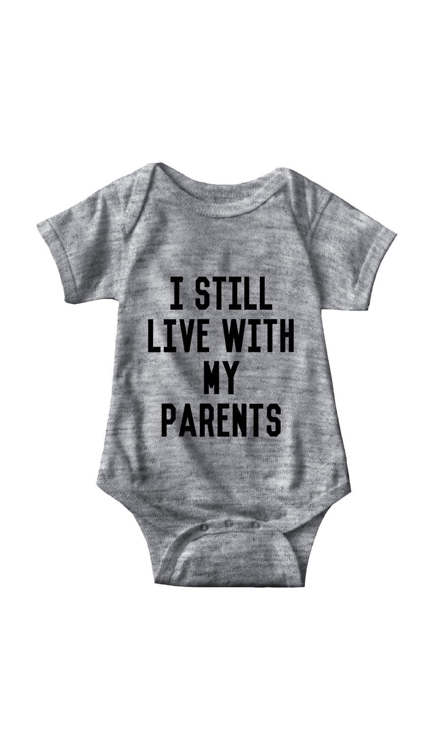 I Still Live With My Parents Gray Infant Onesie | Sarcastic ME