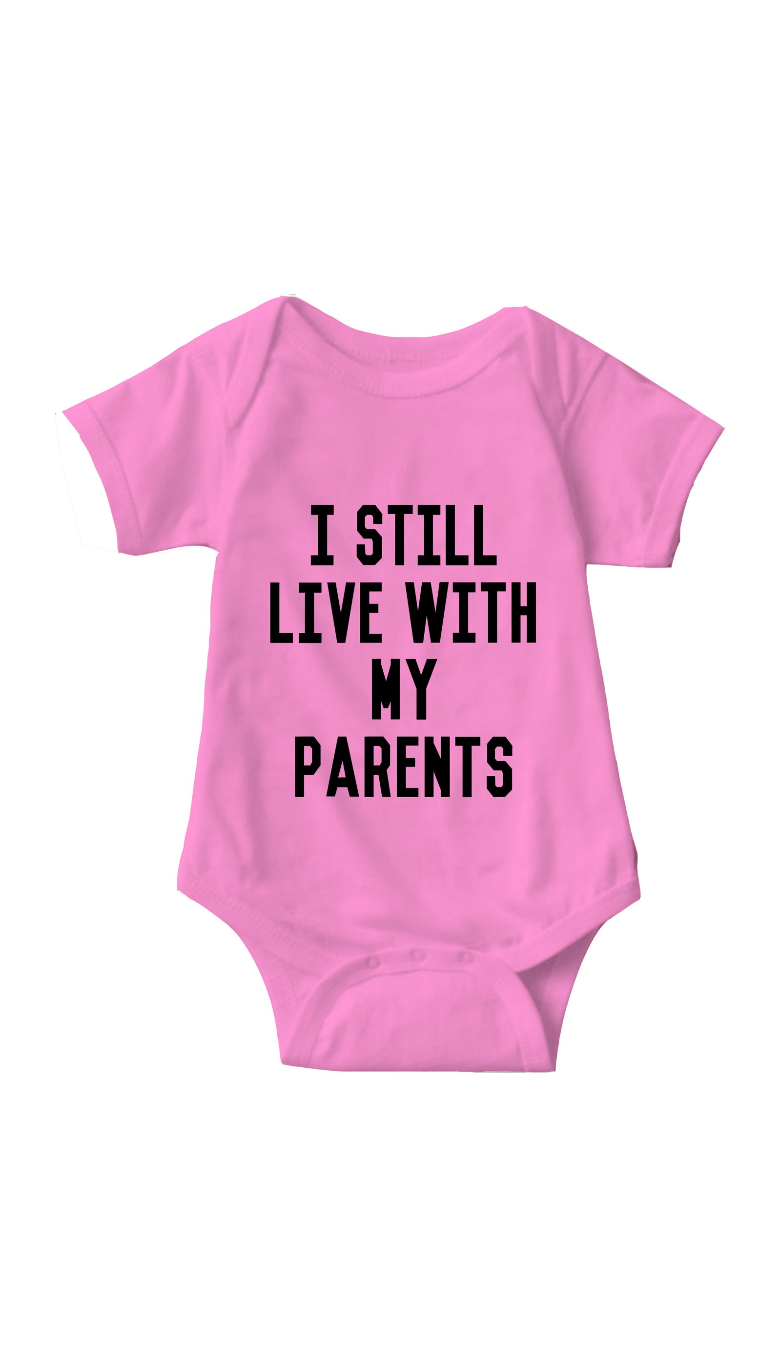 I Still Live With My Parents Pink Infant Onesie | Sarcastic ME