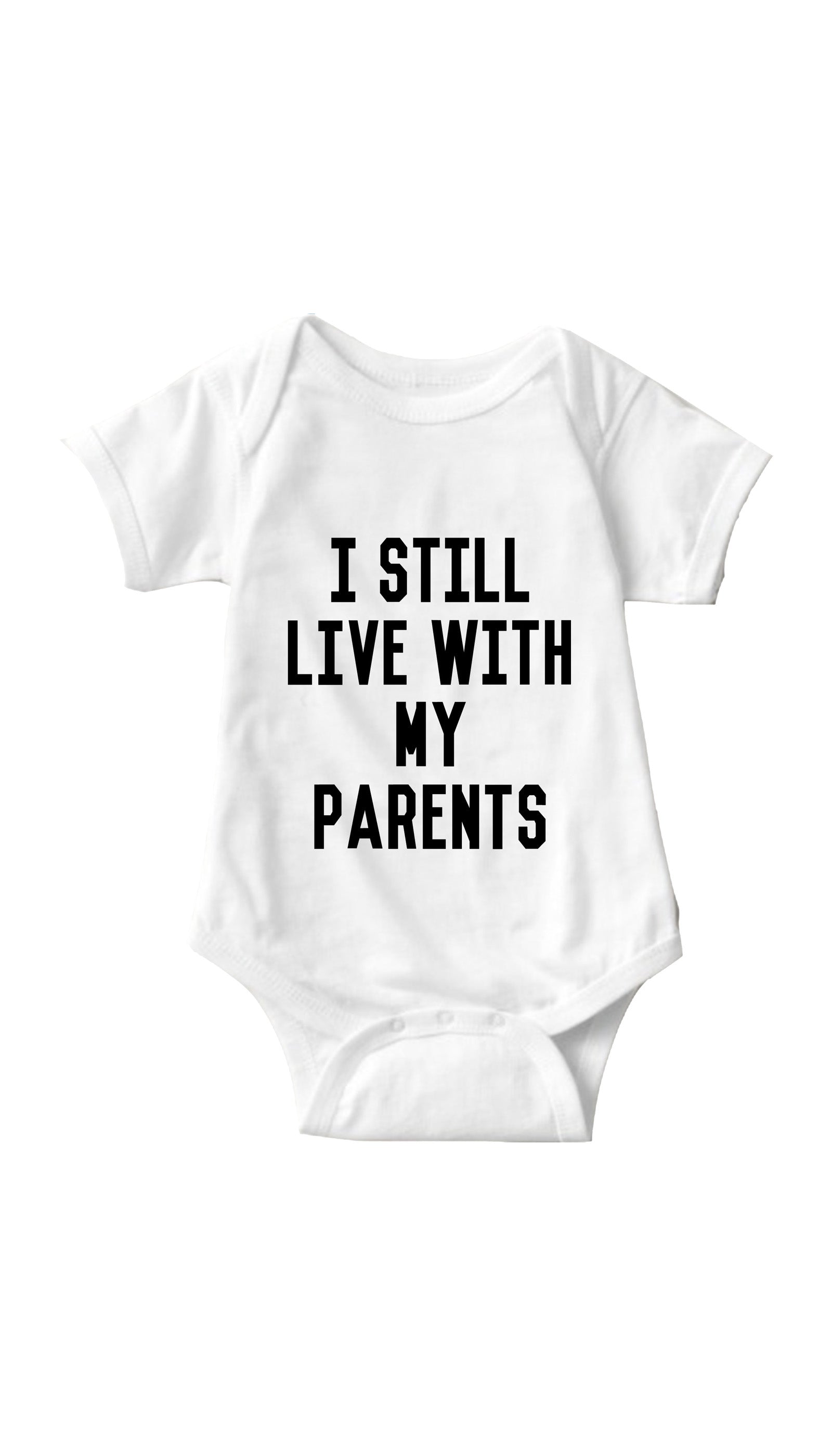 I Still Live With My Parents White Infant Onesie | Sarcastic ME