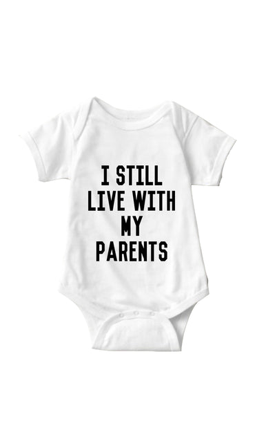 I Still Live With My Parents White Infant Onesie | Sarcastic ME