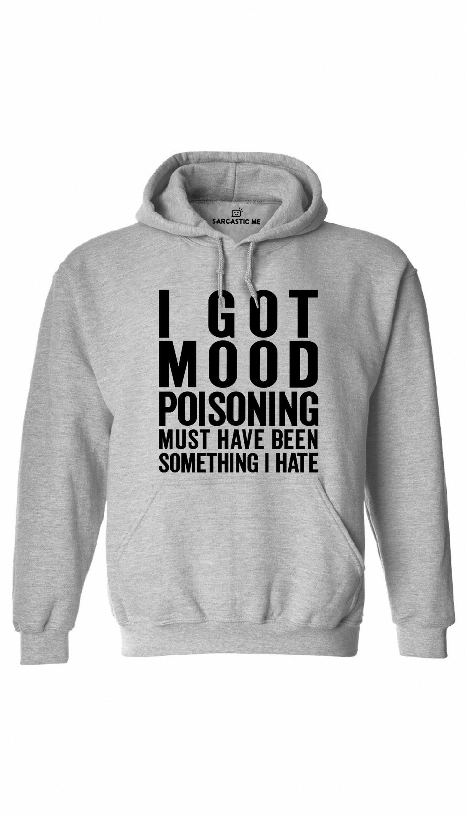 I Got Mood Poisoning Gray Hoodie | Sarcastic ME