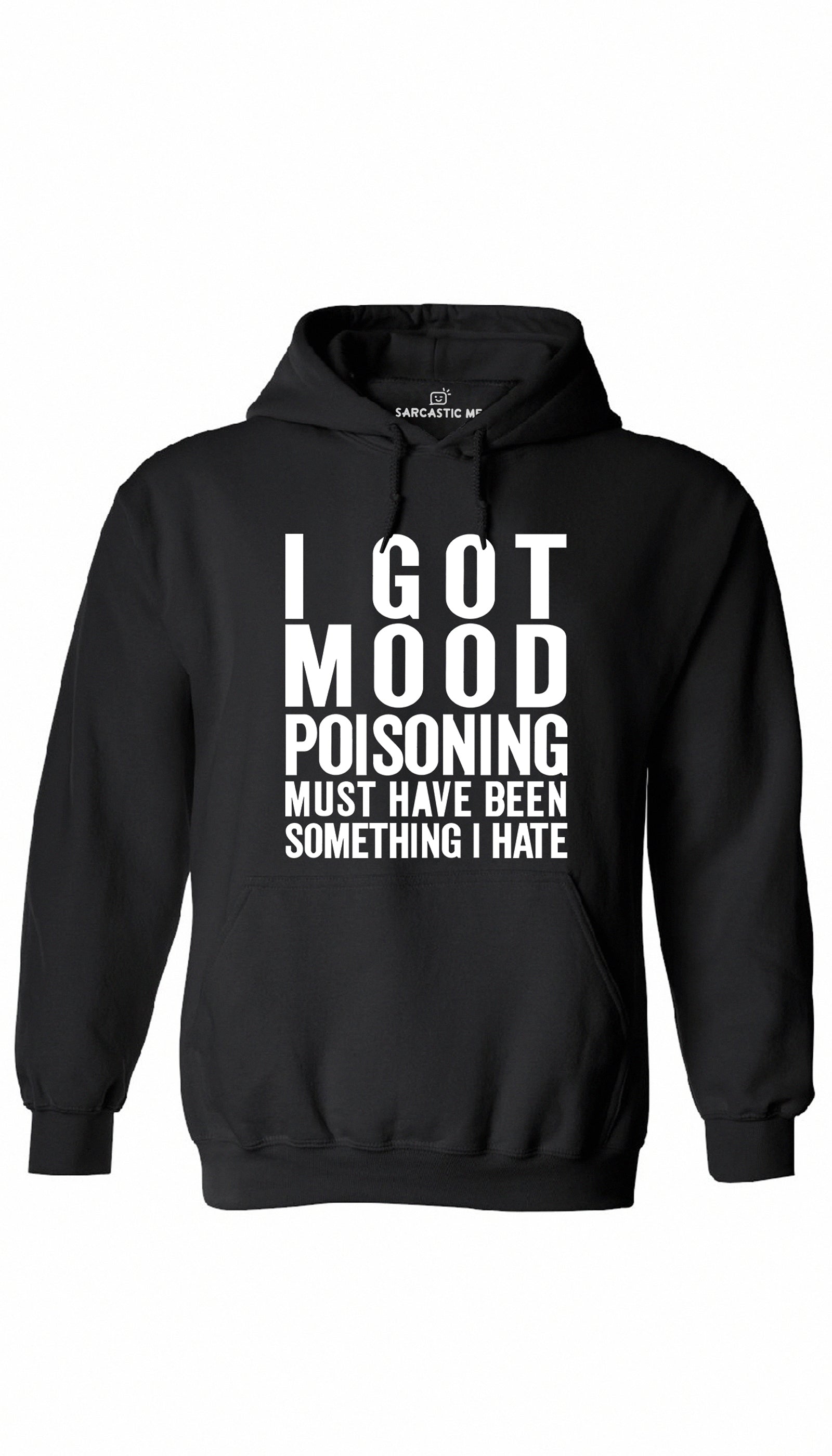 I Got Mood Poisoning Black Hoodie | Sarcastic ME