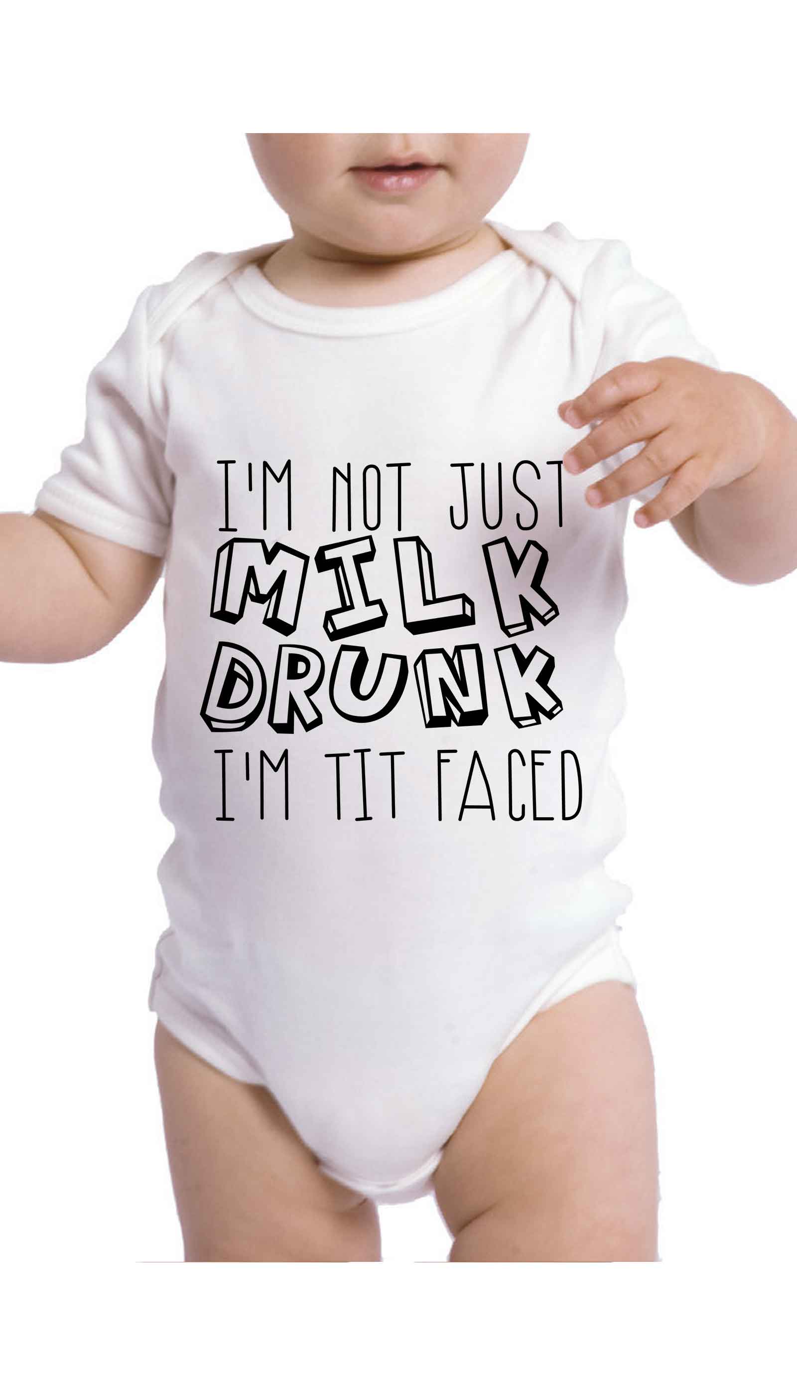 Funny Baby Onesie: "I'm Not Just Milk Drunk..I'm Tit Faced!" - Gerber Newborn Gift