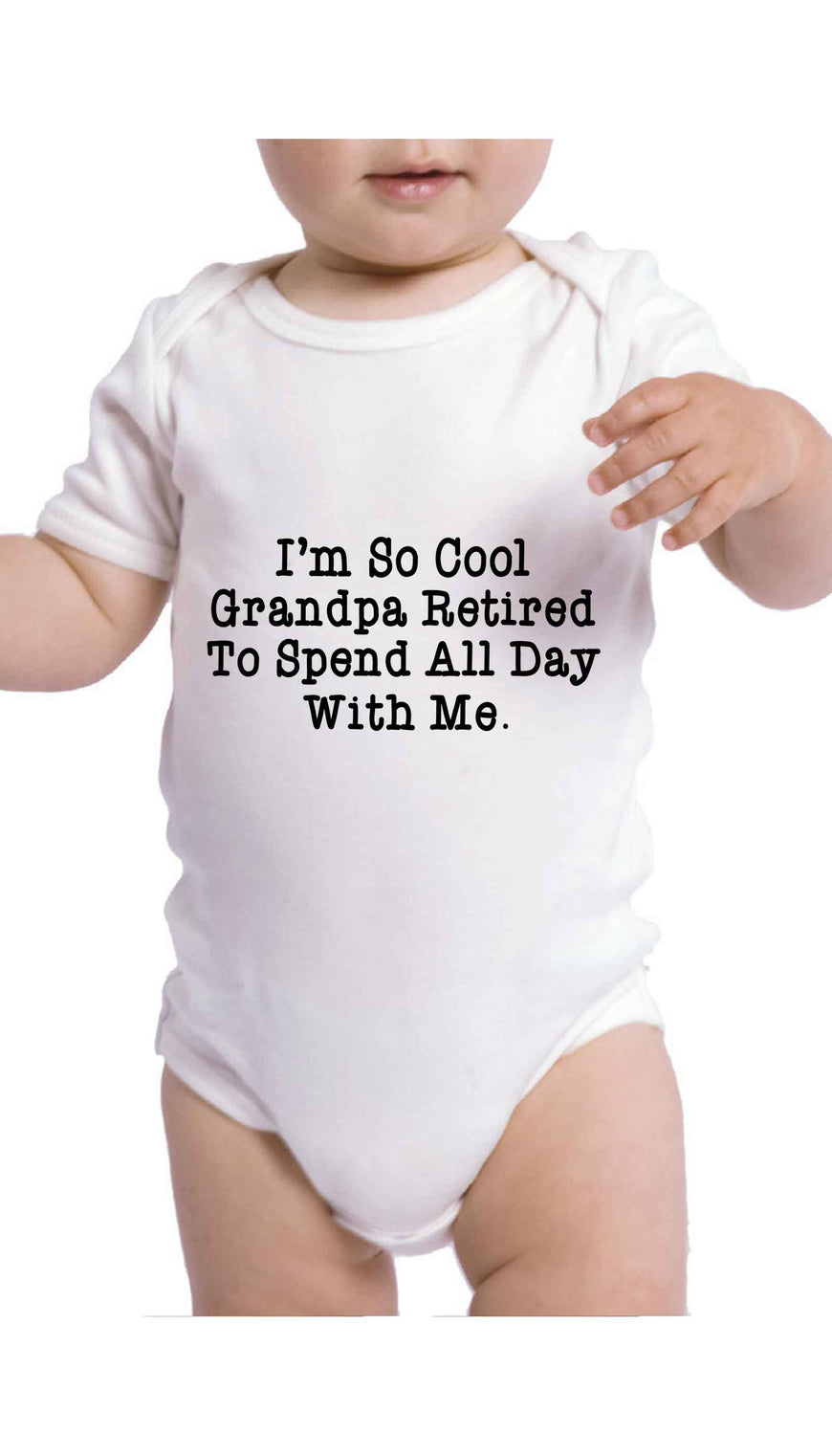 I'm So Cool Grandpa Retired To Spend All Day With ME Funny & Clever Baby Infant Onesie Gift | Sarcastic ME