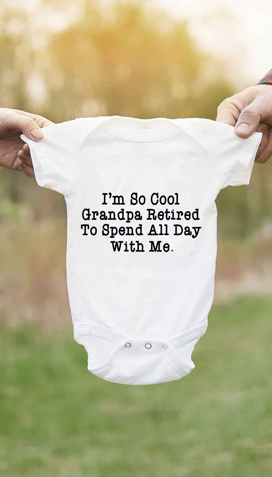 I'm So Cool Grandpa Retired To Spend All Day With ME Funny & Clever Baby Infant Onesie Gift | Sarcastic ME