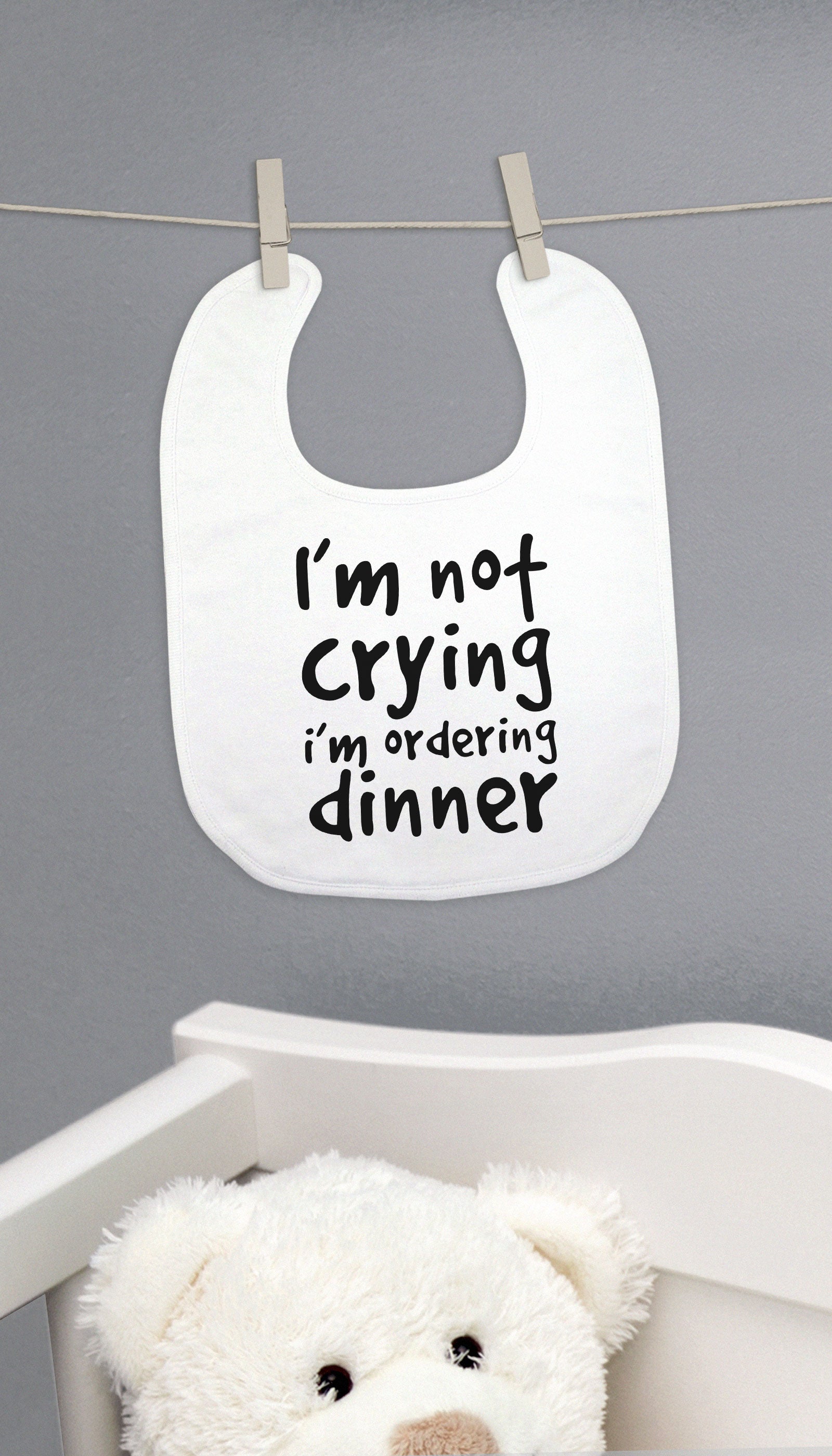 I'm Not Crying I'm Ordering Dinner Funny Baby Bib Gift | Sarcastic ME