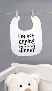 I'm Not Crying I'm Ordering Dinner Funny Baby Bib