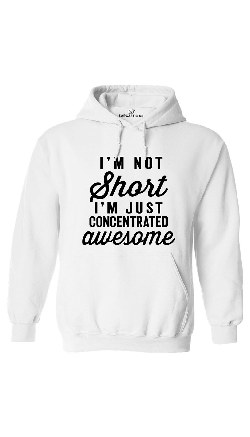 I'm Not Short I'm Just Awesome White Hoodie | Sarcastic ME