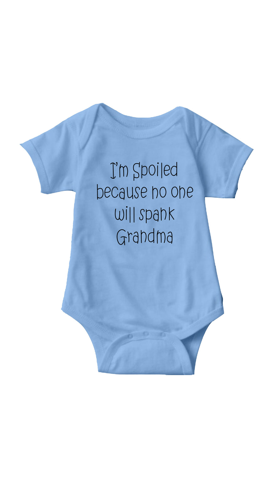 I'm Spoiled Because No One Will Spank Grandma Light Blue Infant Onesie | Sarcastic ME