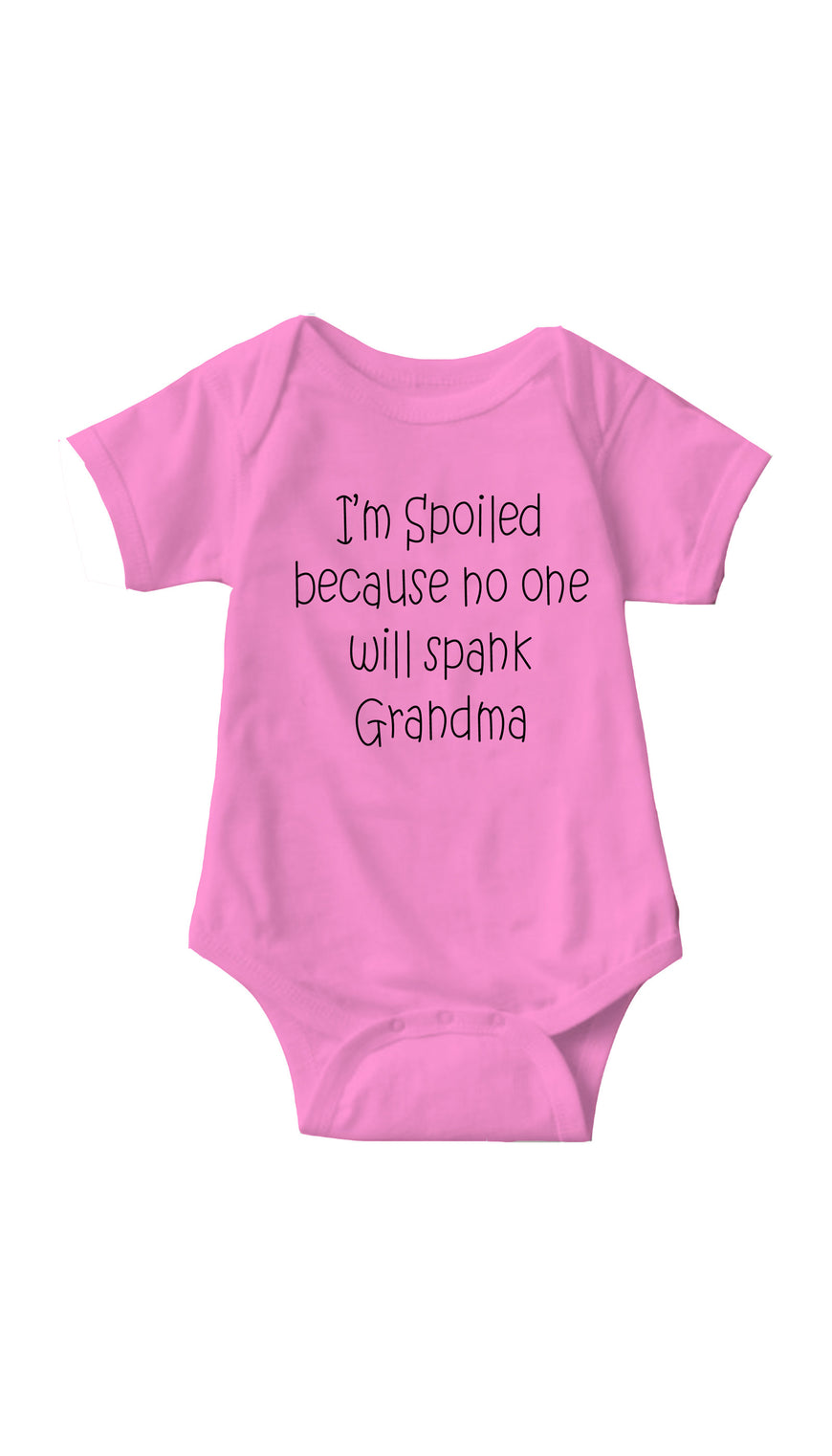I'm Spoiled Because No One Will Spank Grandma Pink Infant Onesie | Sarcastic ME