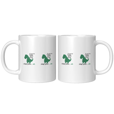 If You're Happy And You Know It T-Rex Funny Coffee Mug
