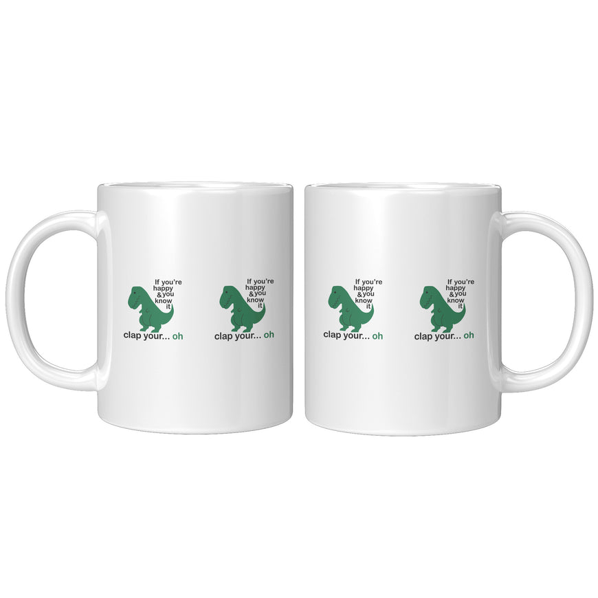 If You're Happy And You Know It T-Rex Funny Coffee Mug