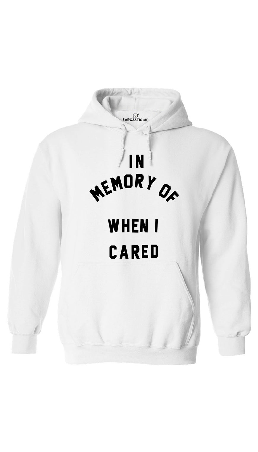 In Memory Of When I Cared White Hoodie | Sarcastic ME
