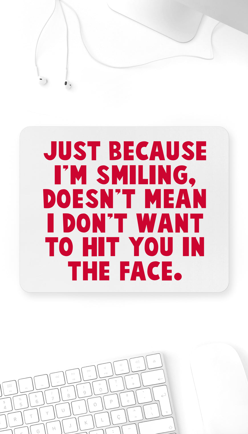 Just Because I'm Smiling Doesn't Mean Funny Office Mouse Pad
