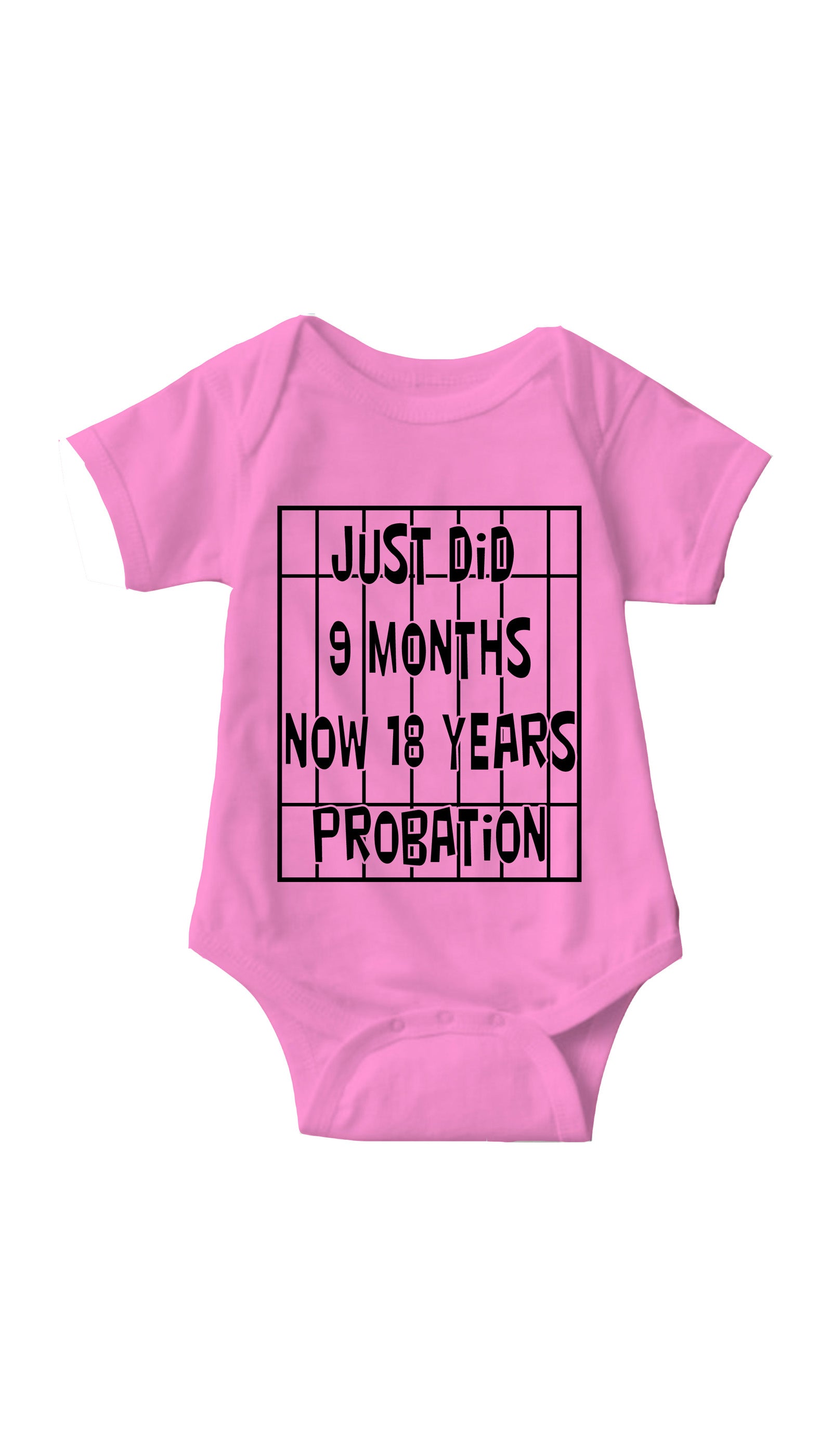 Just Did 9 Months Now 18 Years Probation Pink Infant Onesie | Sarcastic ME