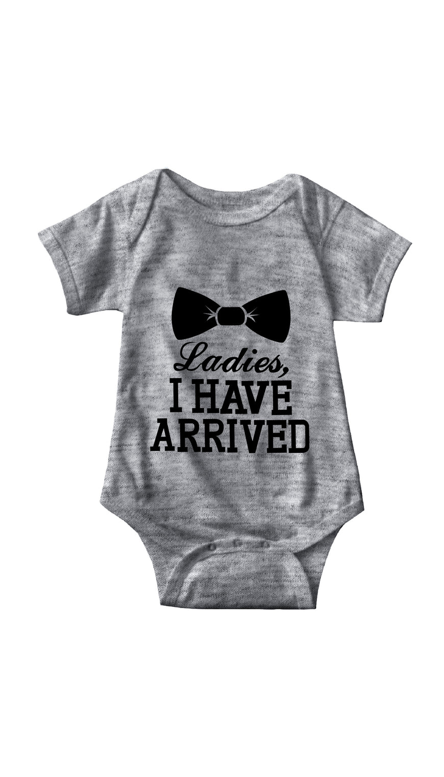Ladies I Have Arrived Gray Infant Onesie | Sarcastic ME