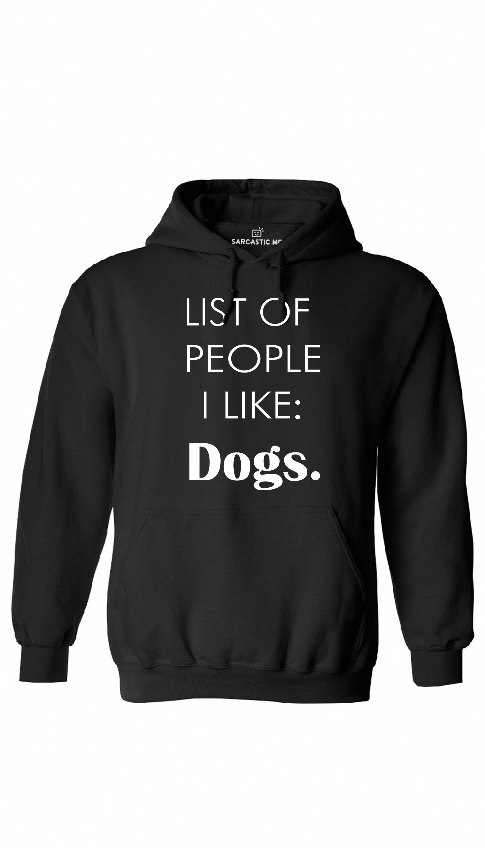 List of People I Like: Dogs Black Hoodie | Sarcastic ME