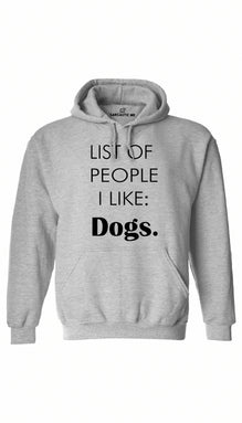 List of People I Like: Dogs Hoodie