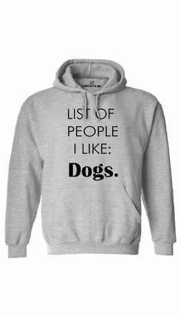 List of People I Like: Dogs Gray Hoodie | Sarcastic ME