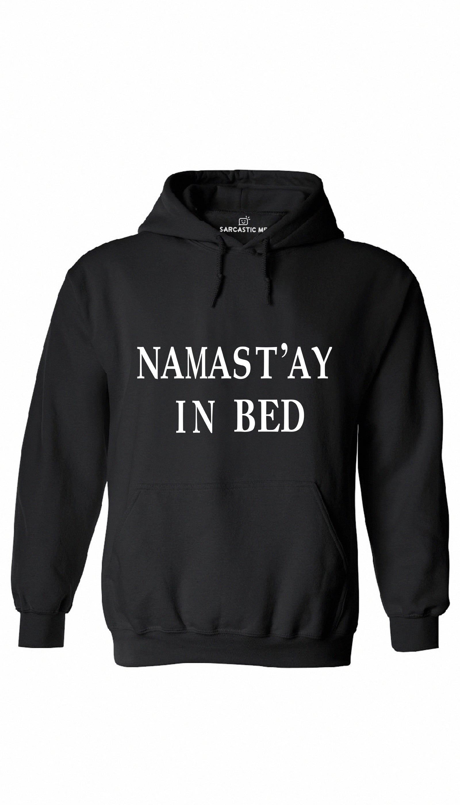 Namast'ay In Bed Black Hoodie | Sarcastic ME