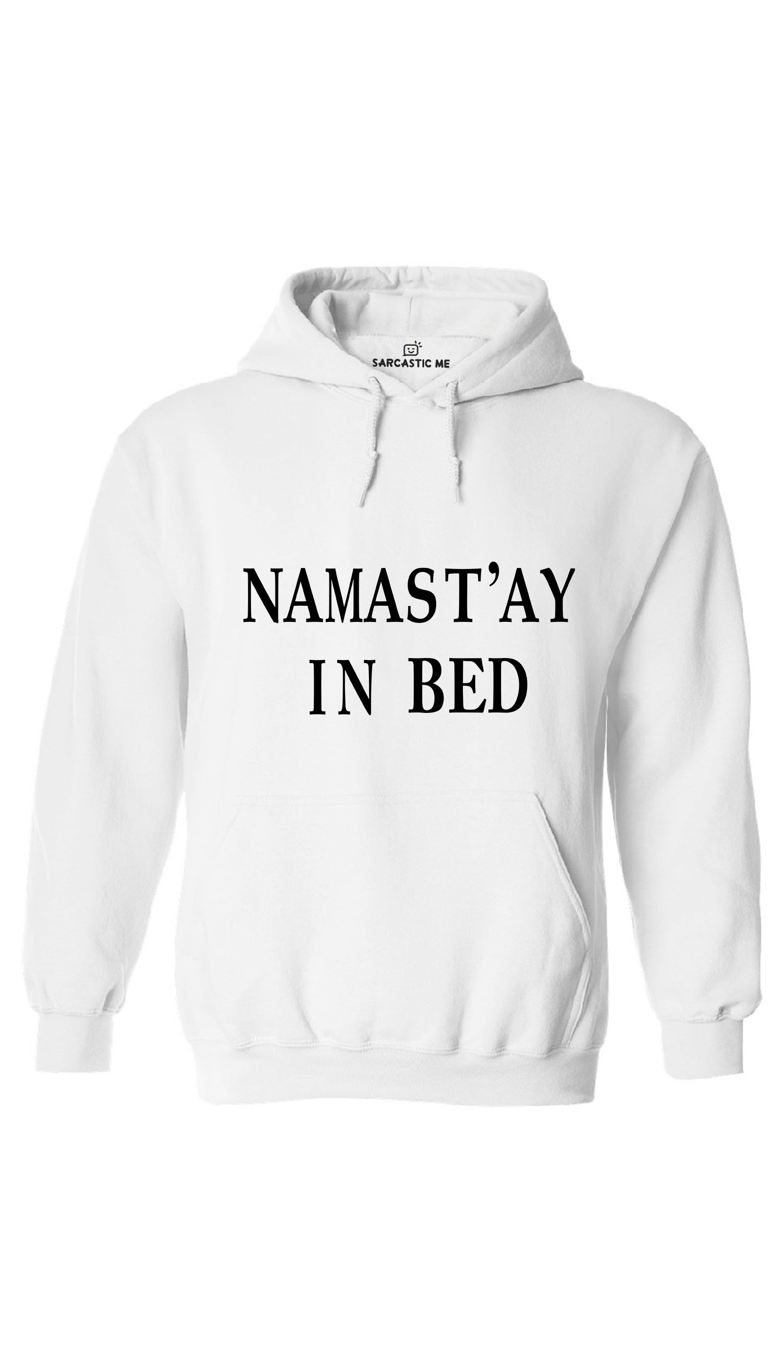 Namast'ay In Bed White Hoodie | Sarcastic ME
