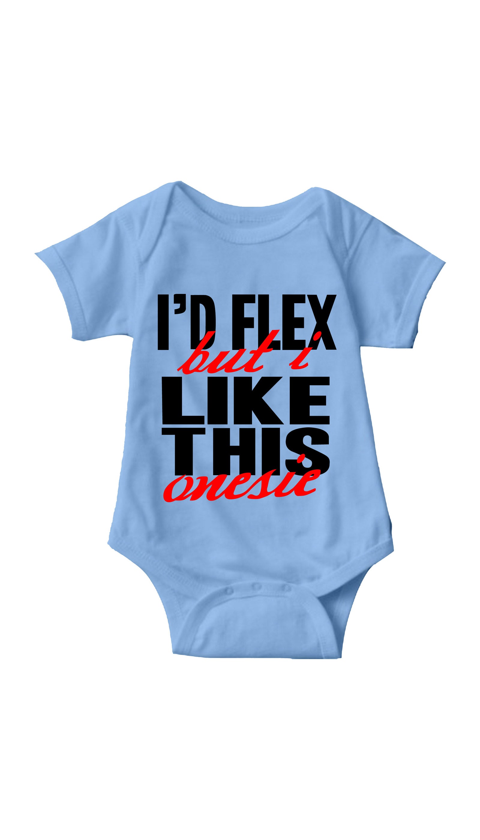 I'd Flex But I Like This Onesie Blue Infant Onesie| Sarcastic ME