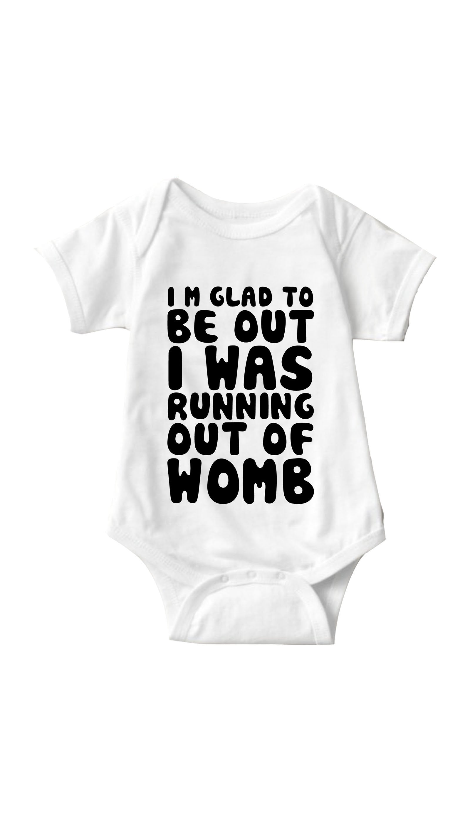 I'm Glad To Be Out White Infant Onesie | Sarcastic ME