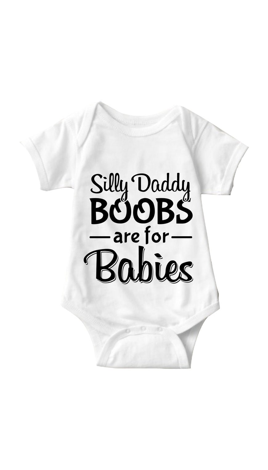 Silly Daddy Boobs Are For Babies White Infant Onesie