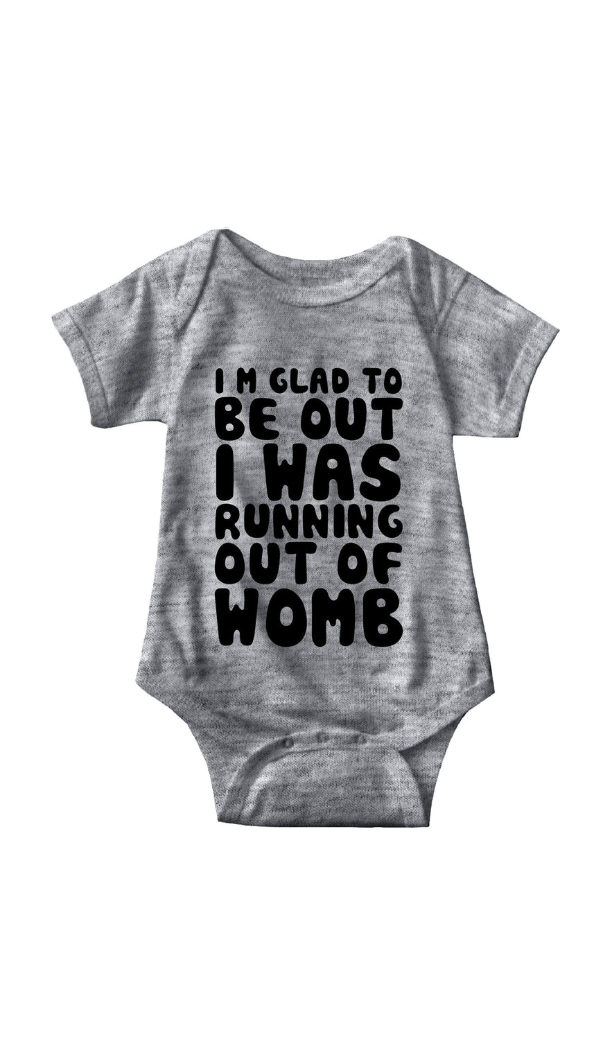 I'm Glad To Be Out Gray Infant Onesie | Sarcastic ME