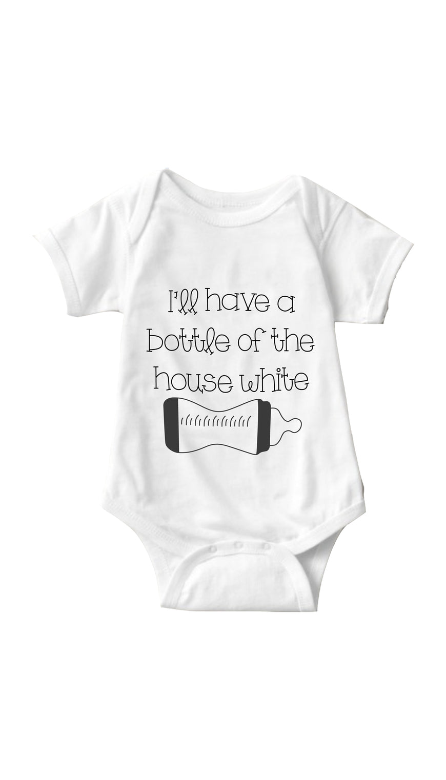 I'll Have A Bottle Of The House White White Infant Onesie | Sarcastic ME