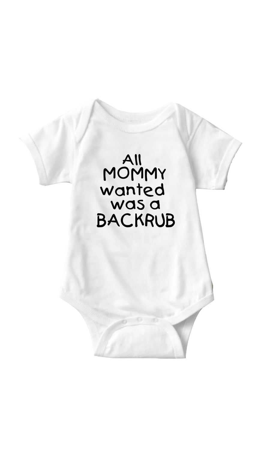 All Mommy Wanted Was A Backrub White Infant Onesie | Sarcastic ME
