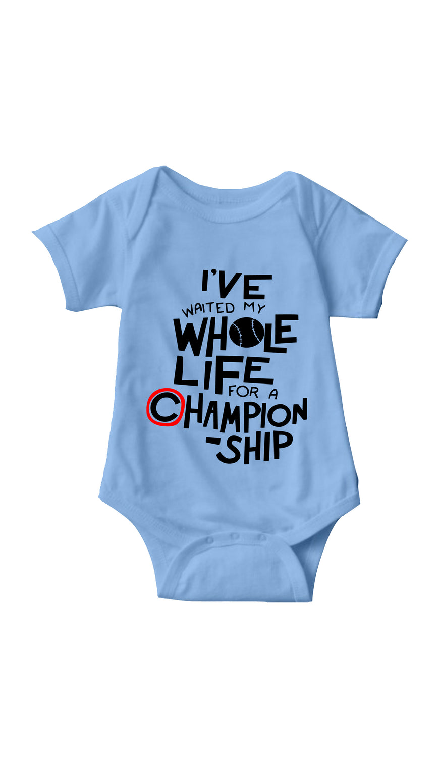 I've Waited My Whole Life For A Championship Blue Infant Onesie | Sarcastic ME