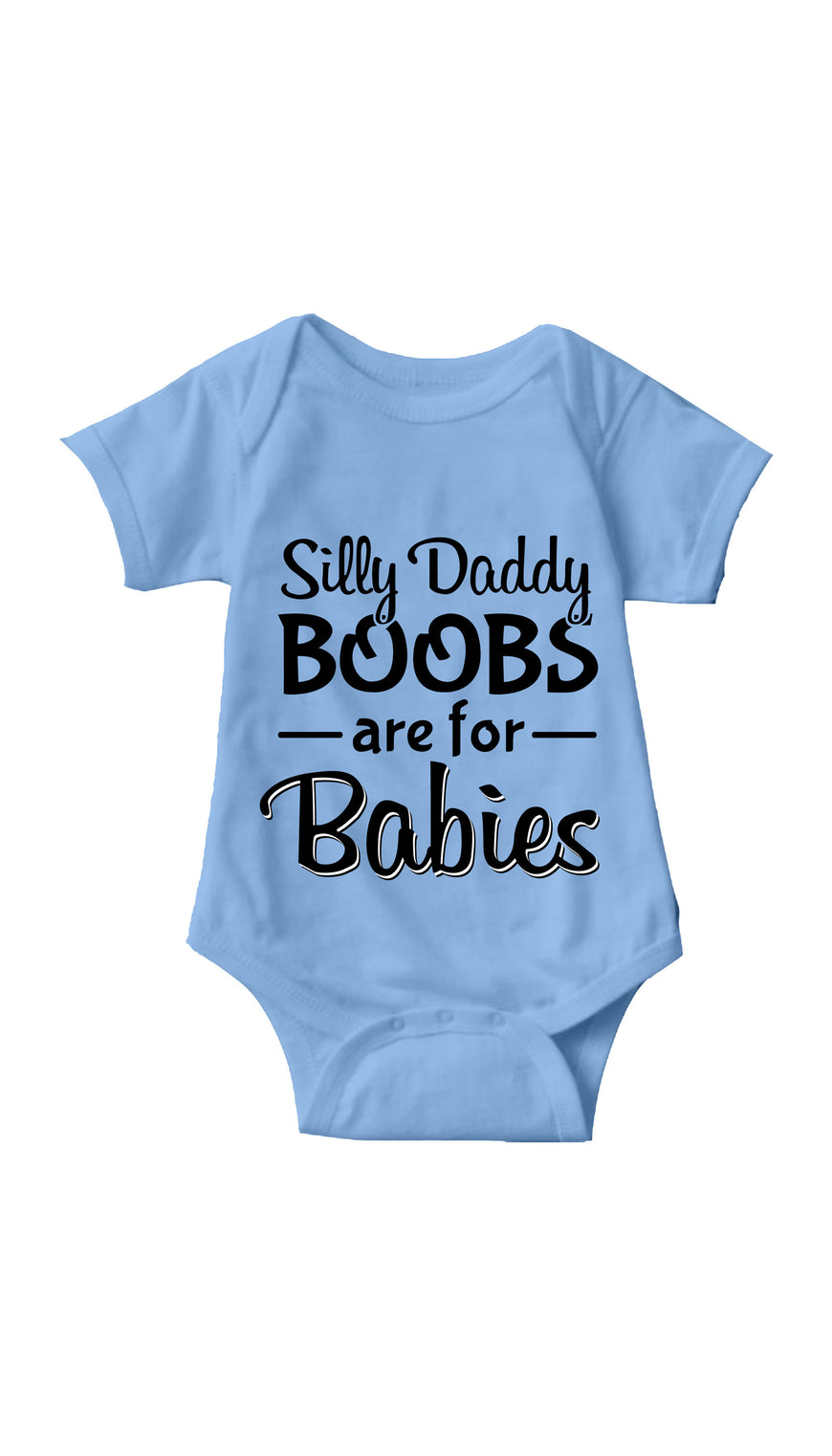 Silly Daddy Boobs Are For Babies Blue Infant Onesie | Sarcastic ME