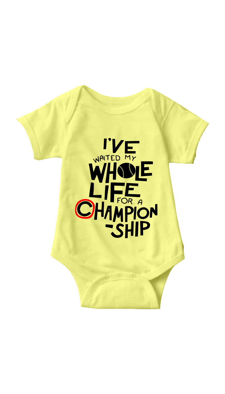 I've Waited My Whole Life For A Championship Yellow Infant Onesie | Sarcastic ME