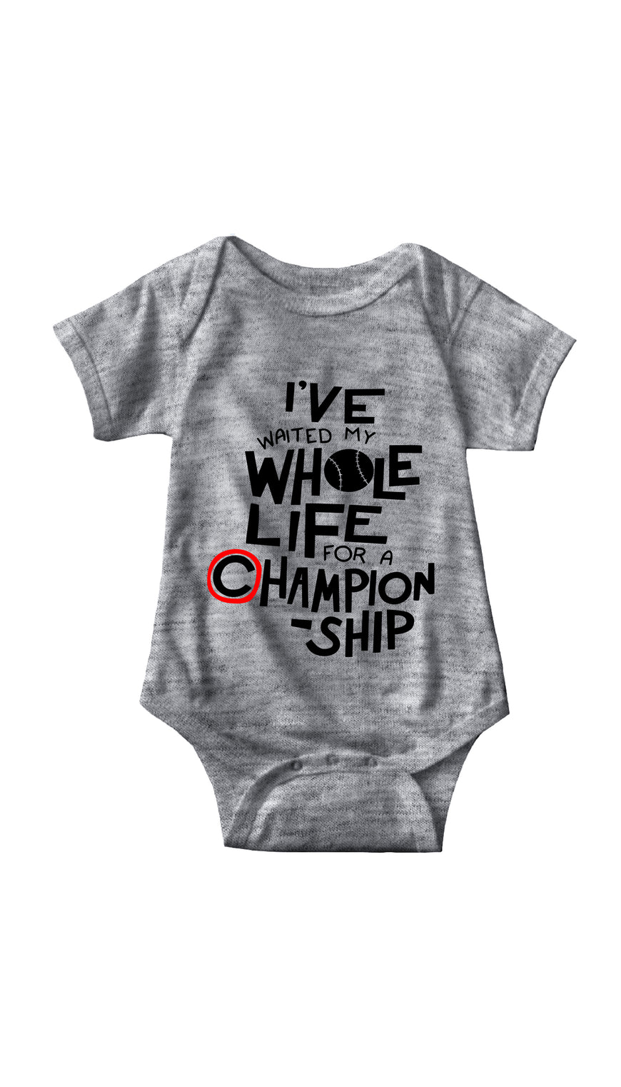 I've Waited My Whole Life For A Championship Gray Infant Onesie | Sarcastic ME