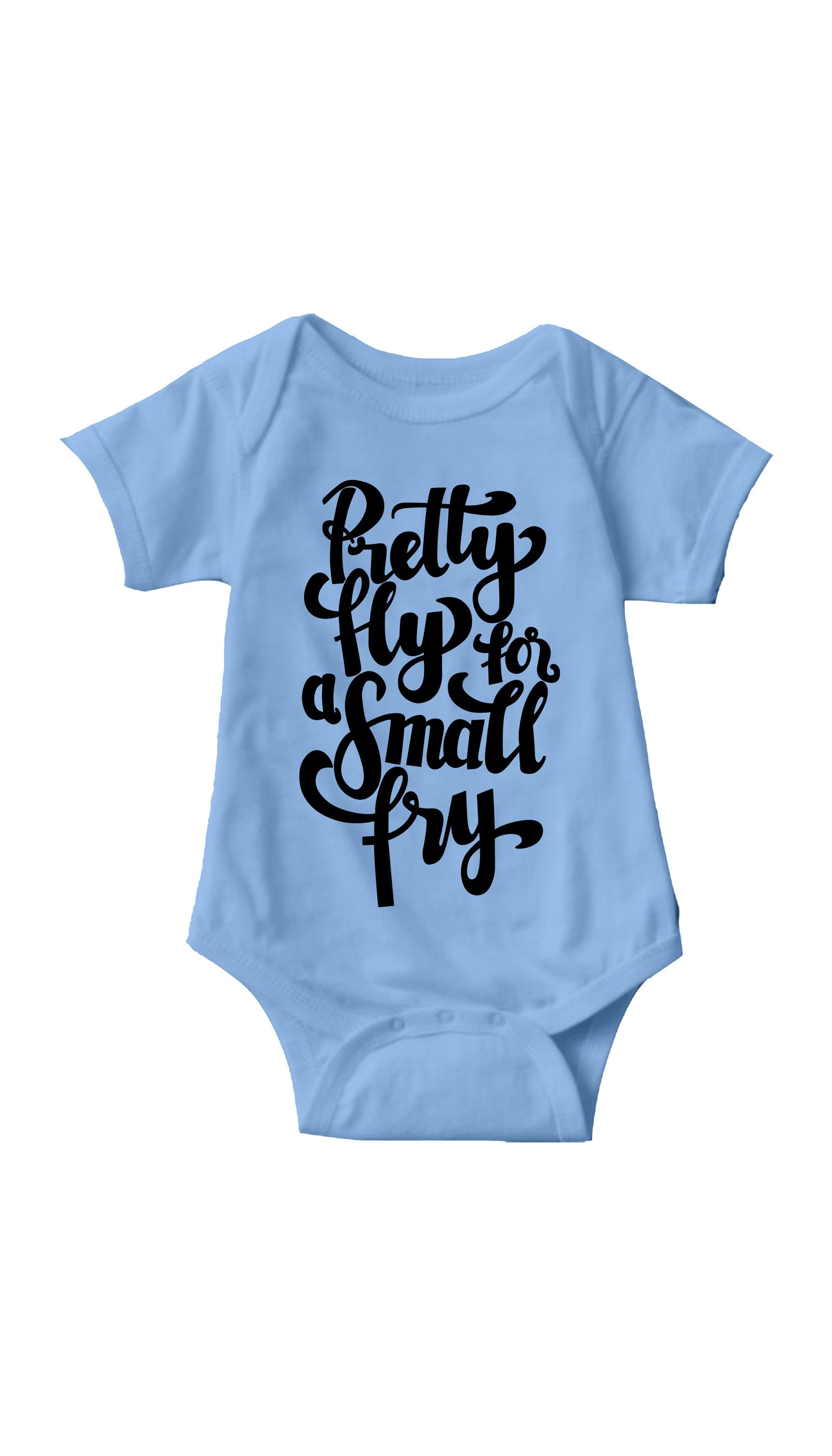 Pretty Fly For A Small Fry Light Blue Infant Onesie | Sarcastic ME